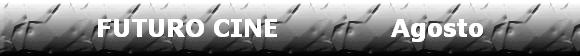 FUTURO CINE              Agosto
